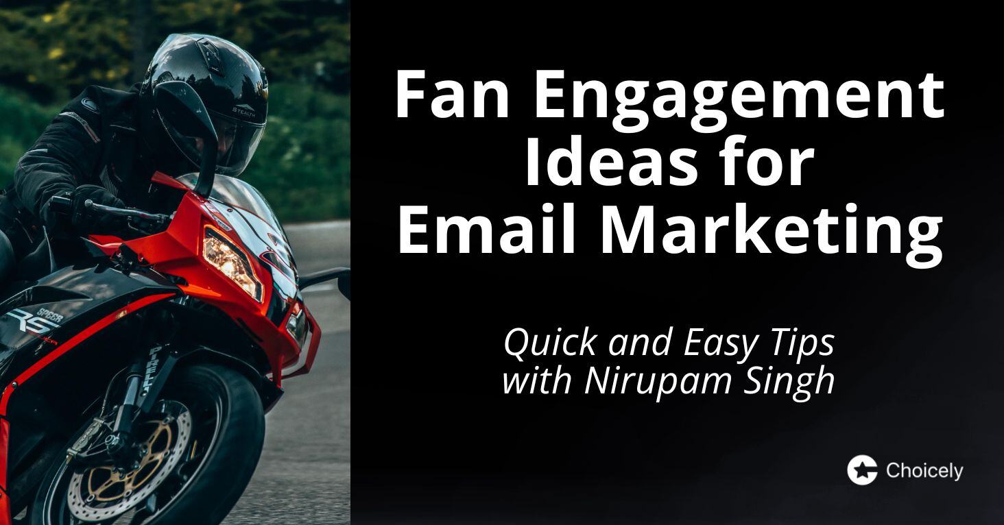 Topic: "Fan Engagement Ideas for Email Marketing" with a motorbike driver